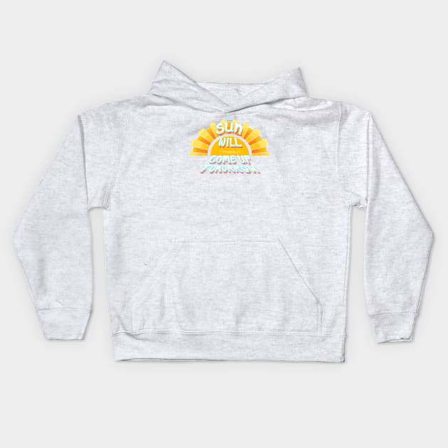 The Sun Will (Probably) Come Up Tomorrow Kids Hoodie by FindChaos